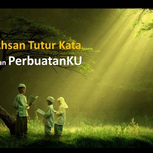 Khoiru Ummah – Ahsan Tutur Kata Dan PerbuatanKU