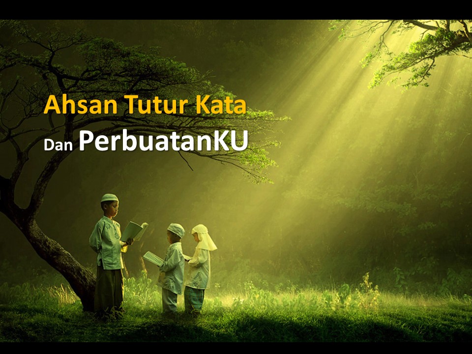 Khoiru Ummah – Ahsan Tutur Kata Dan PerbuatanKU Khoiru Ummah – Ahsan Tutur Kata Dan PerbuatanKU