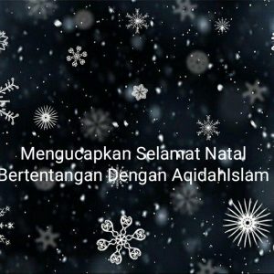 Mengucapkan Selamat Natal Bertentangan Dengan Aqidah Islam