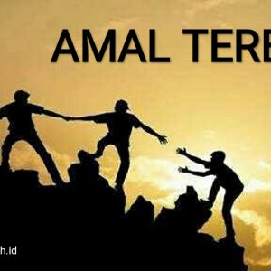 Khoiru Ummah : Amal Terbaik