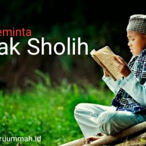 Doa Meminta Anak Sholih